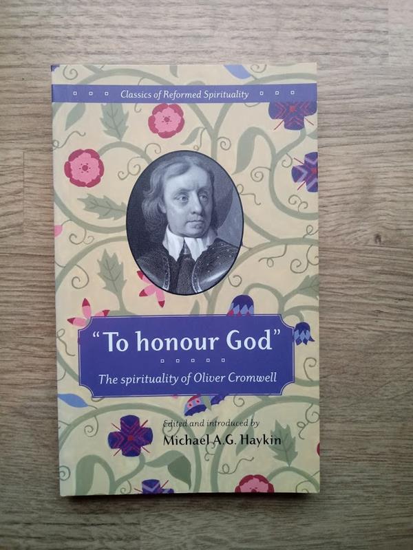 Image for To Honour God: The Spirituality of Oliver Cromwell (Classics of Reformed Spirituality)