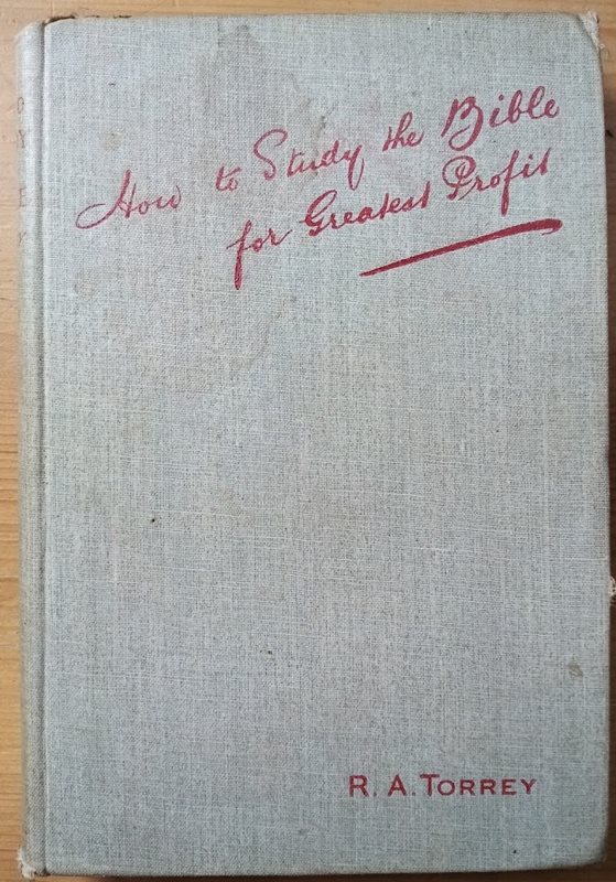 How to Study the Bible for Greatest Profit: The Methods and Fundamental Conditions of the Bible Study that Yields the Largest Results