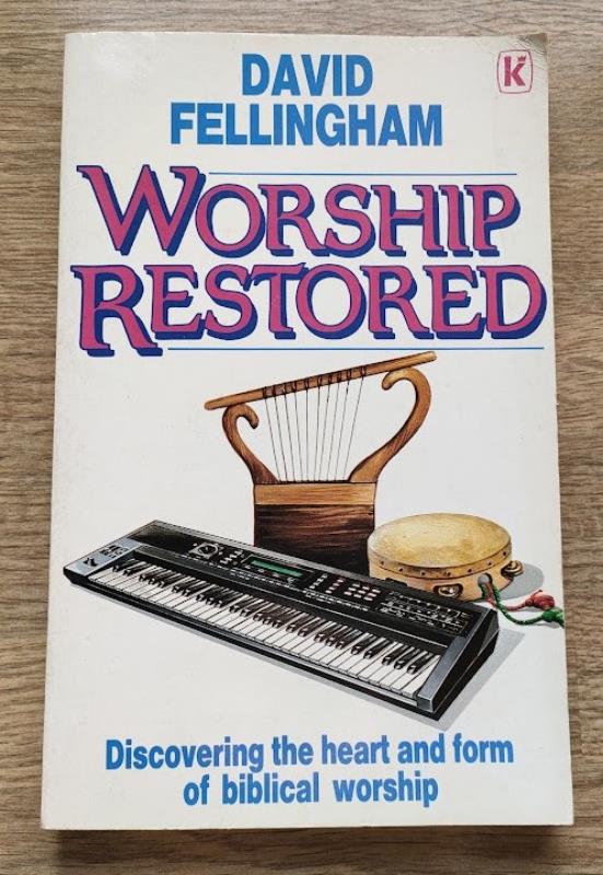 Image for Worship Restored: Discovering the Heart and Form of Biblical Worship