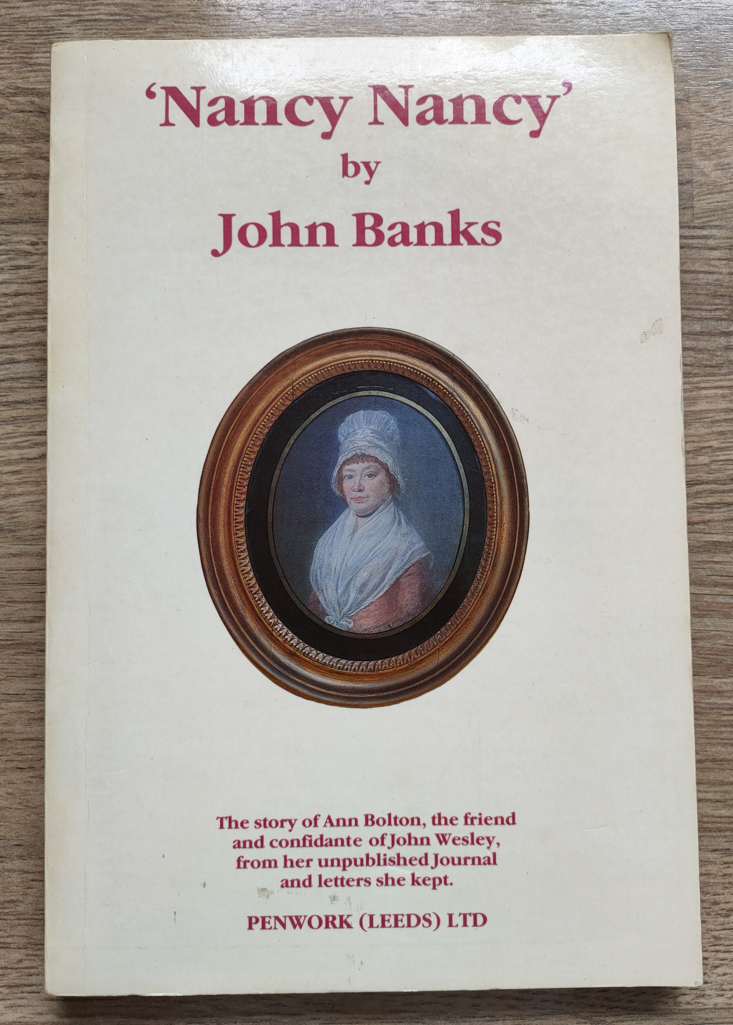 Image for Nancy Nancy: The Life Story of Ann Bolton who was the Friend, and Confidante, of John Wesley, based on her unpublished Journal and Letters