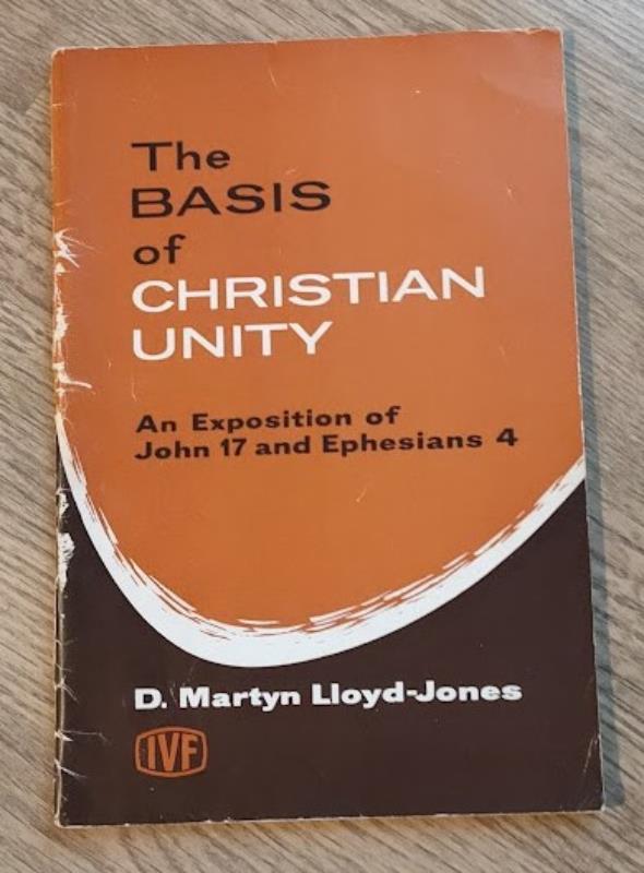 Image for The Basis of Christian Unity: An Exposition of John 17 and Ephesians 4