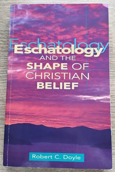 Image for Eschatology and the Shape of Christian Belief