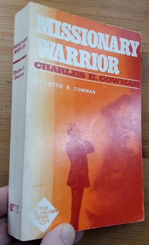 Charles E Cowman: Missionary Warrior