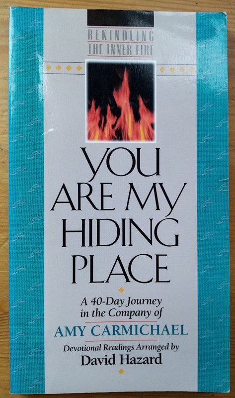 You are My Hiding Place: A 40-Day Journey in the Company of Amy Carmichael: Devotional Readings