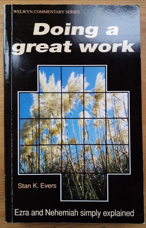 Doing A Great Work: Ezra and Nehemiah Simply Explained [Welwyn Commentary Series]