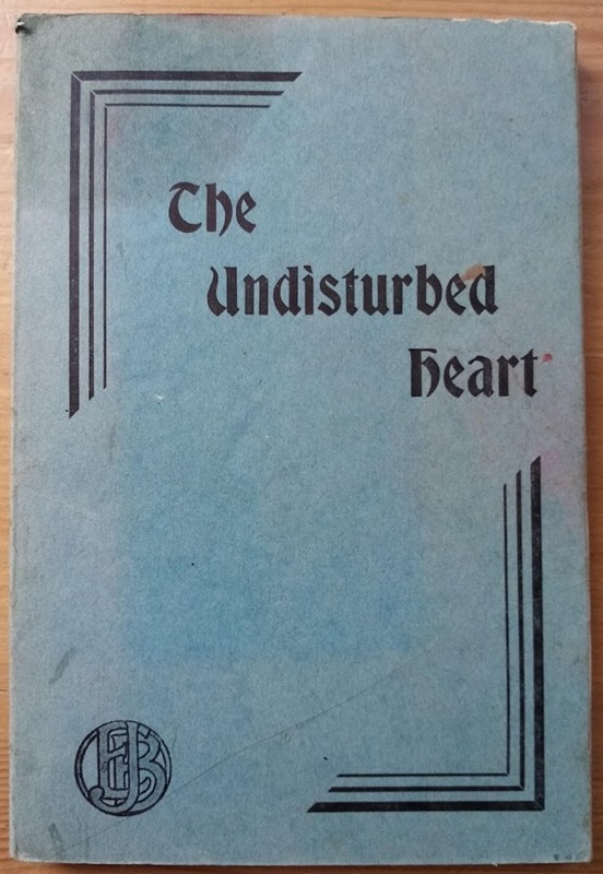 The Undisturbed Heart: Addresses Given at the Annual Convention of the Japan Evangelistic Band at The Hayes, Swanwick, June 1948