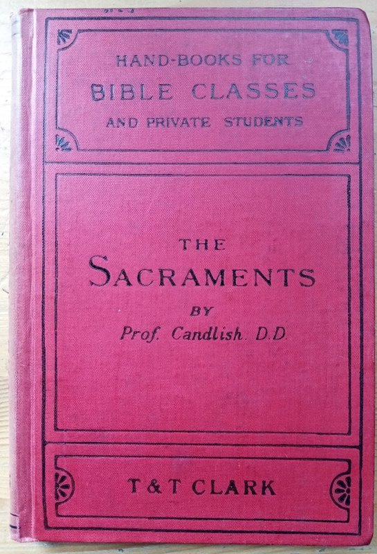 The Christian Sacraments: Hand-Books for Bible Classes Series