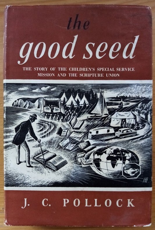 The Good Seed: The Story of the Children's Special Service Mission and the Scripture Union