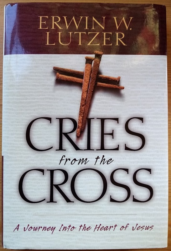 Cries from the Cross: A Journey Into the Heart of Jesus