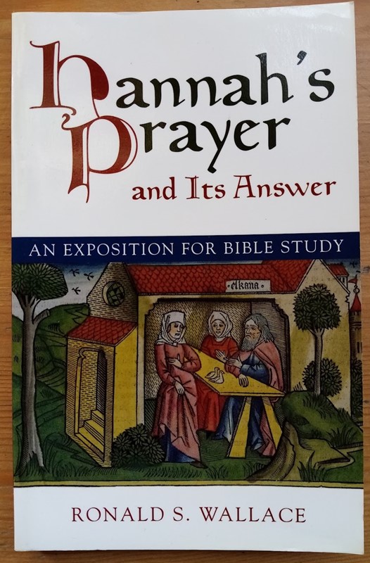 Hannah's Prayer and its Answer: An Exposition for Bible Study