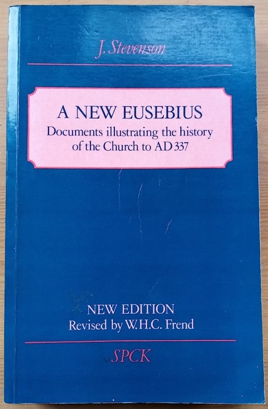 Image for A New Eusebius: Documents Illustrative of the History of the Church to AD 337 A New Eusebius: Documents Illustrative of the History of the Church to AD 337