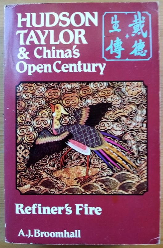 Hudson Taylor & China's Open Century, Book 5 (of 7): Refiner's Fire