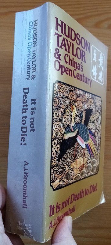 Hudson Taylor & China's Open Century, Book 7 (of 7): It is Not Death to Die!
