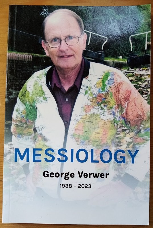 Messiology: George Verwer 1938-2023: The Mystery of How God Works Even When it Doesn't Make Sense to Us [Previously Published as More Drops]