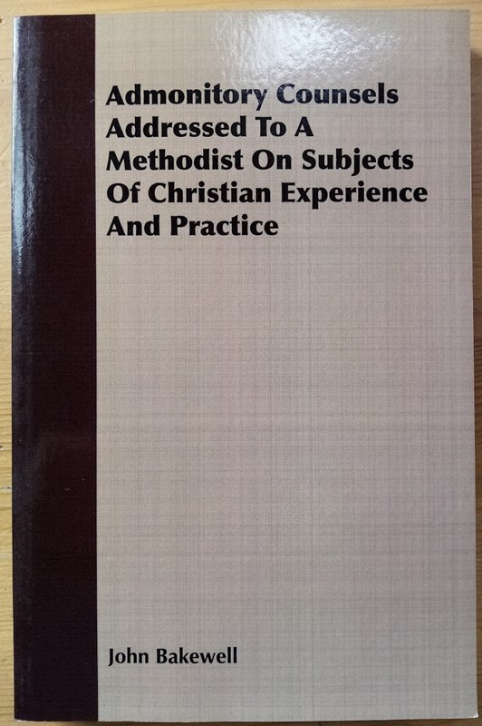 Admonitory Counsels Addressed to a Methodist on Subjects of Christian Experience and Practice