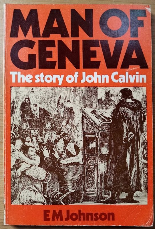 The Man of Geneva: The Story of John Calvin