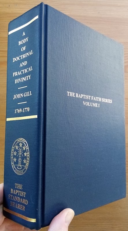 A Complete Body of Doctrinal and Practical Divinity: Or a System of Evangelical Truths Deduced from the Sacred Scriptures (The Baptist Faith Series: Volume I)