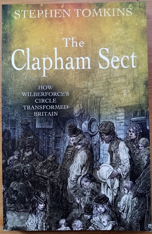 The Clapham Sect: How Wilberforce's Circle Transformed Britain