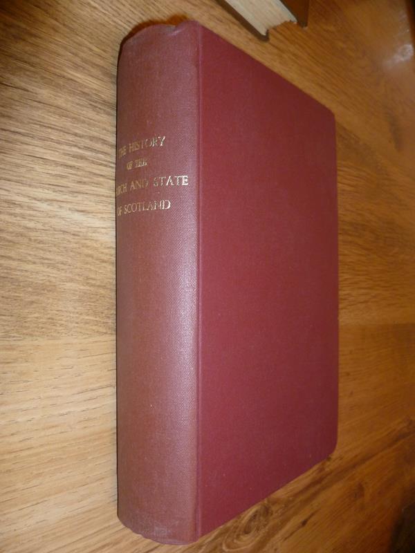 Image for The History of the Church and State of Scotland, from the Accession of King Charles I to the Year 1649. To which is Prefixed an Abstract of the State of Religion in Scotland, from the Earliest Ages of Christianity, to the Year 1625