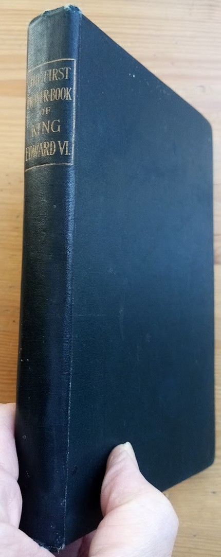 The First Prayer-Book of King Edward VI 1549: Reprinted from a Copy in the British Museum (Ancient and Modern Library of Theological Literature: Vol 14)