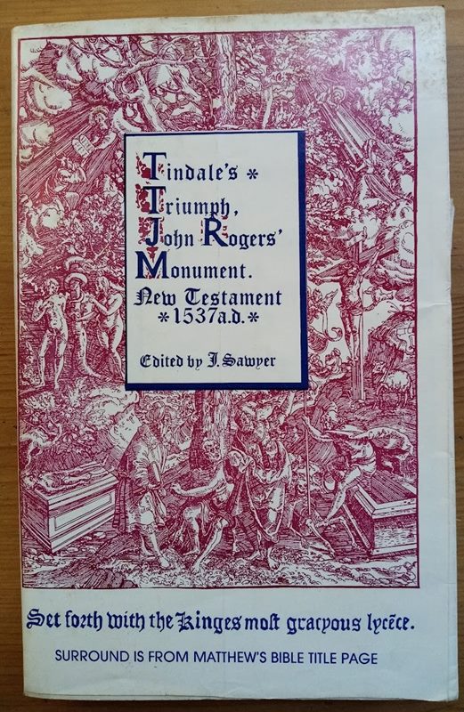 Tindale's Triumph, John Rogers' Monument: The Newe Testament of the Matthew's Bible 1537 AD (Modern Spelling and Punctuation)(The Martyrs Bible Series: Volume 2)