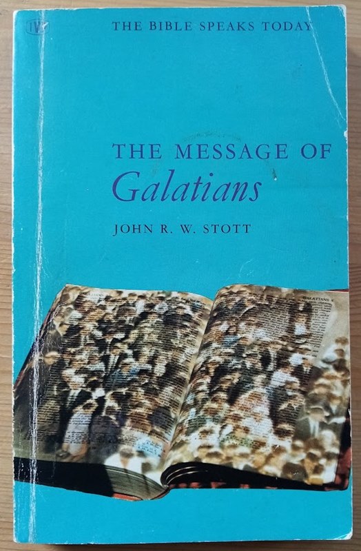 The Message of Galatians: The Bible Speaks Today Series (also published as 