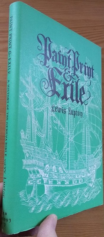 A History of the Geneva Bible: Volume 15: Paint, Print & Exile: Further Stories of Reformers, Artists, and Printers, in the Time of Christopher Froschover of Zurich, Including the Marian Exile