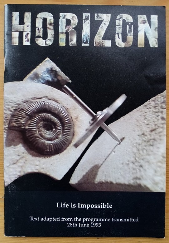 Horizon: Life is Impossible: Text Adapted from the Programme Transmitted 28th June 1993