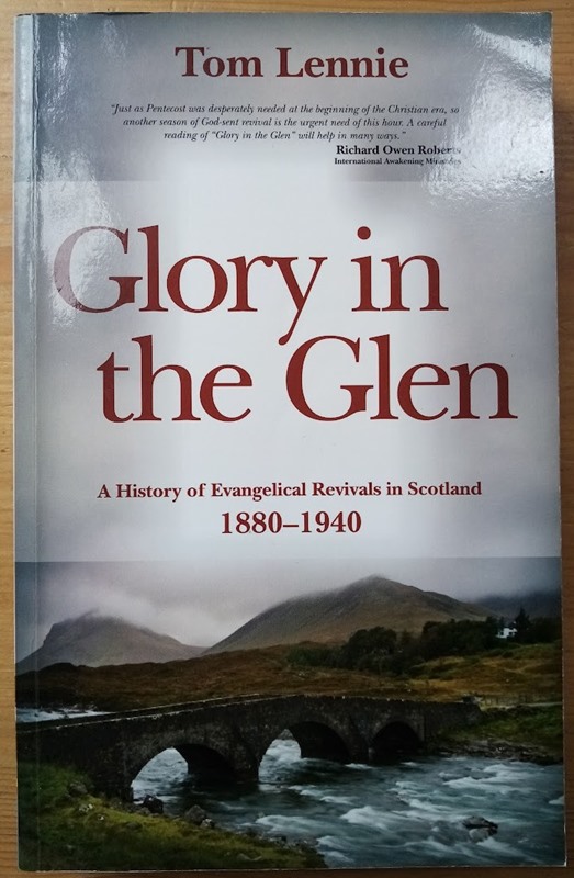 Glory in the Glen: A History of Evangelical Revivals in Scotland: 1880-1940