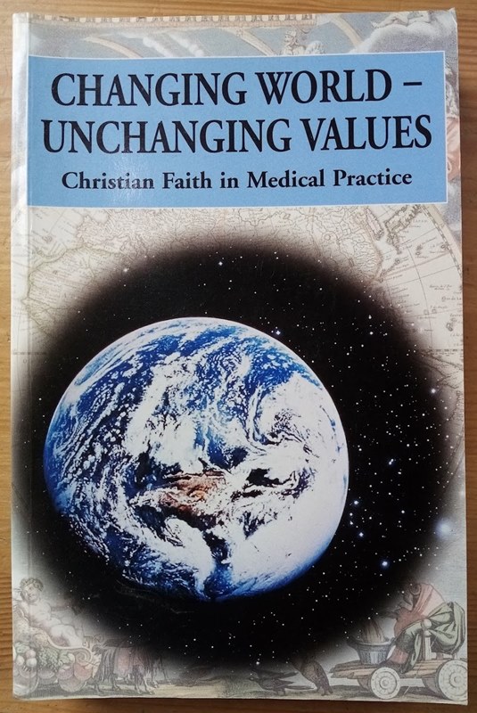 Changing World - Unchanging Values: Christian Faith in Medical Practice