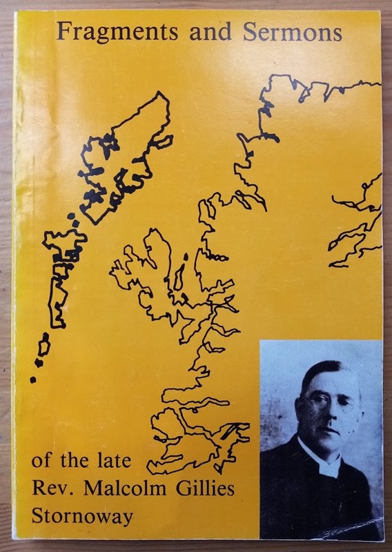 Fragments and Sermons of the Late Rev Malcolm Gillies, Stornoway