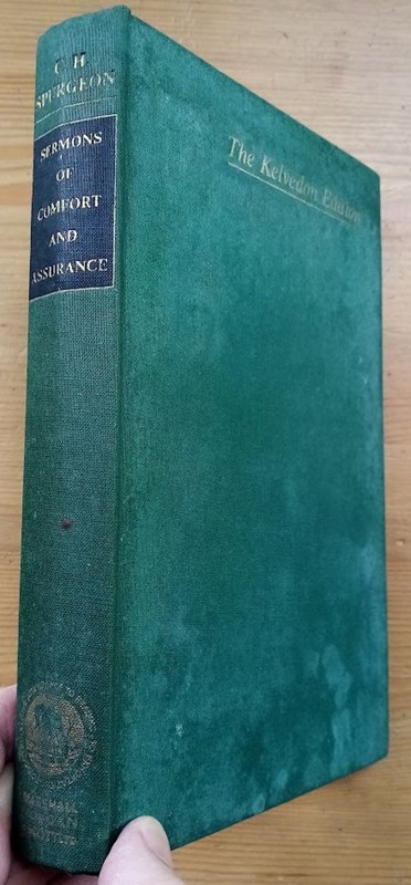 C H Spurgeon's Sermons of Comfort and Assurance: The Kelvedon Edition Series Vol 13
