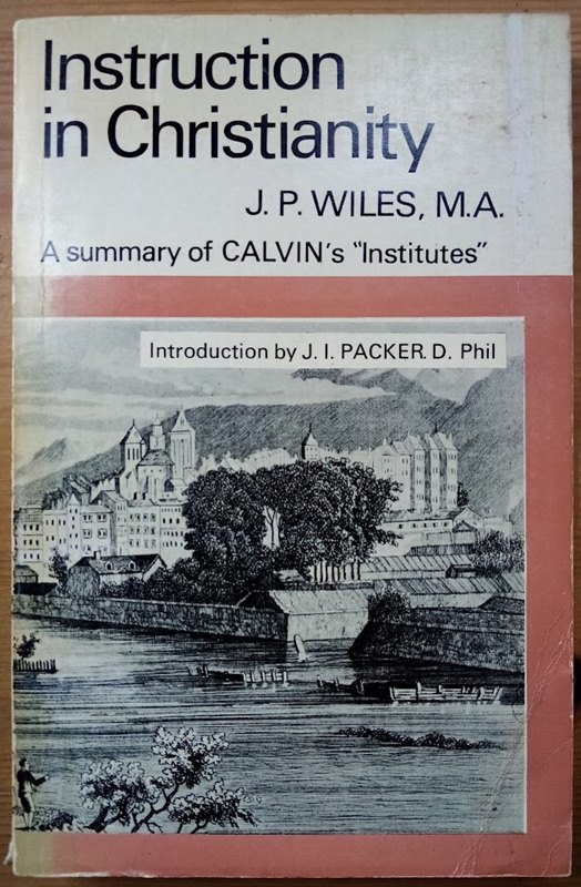 Instruction in Christianity: An Abbreviated Edition of the Institutes