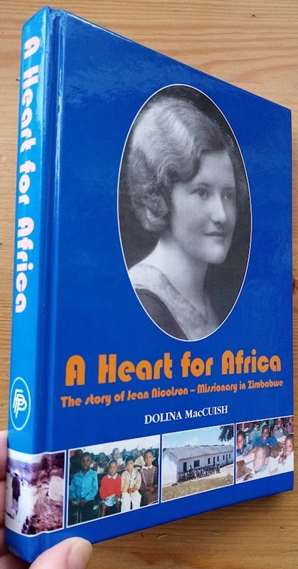 Image for A Heart for Africa: The Story of Jean Nicolson - Missionary in Zimbabwe A Heart for Africa: The Story of Jean Nicolson - Missionary in Zimbabwe
