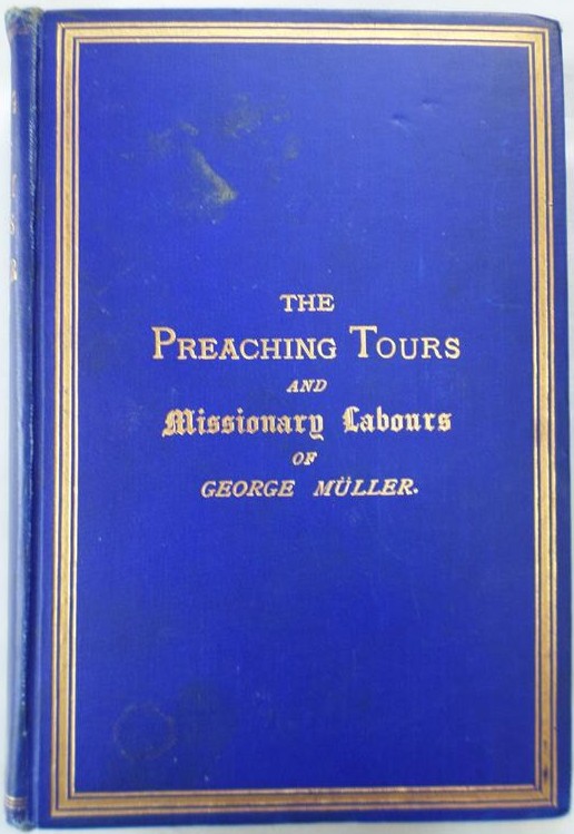 The Preaching Tours and Missionary Labours of George Müller (of Bristol) Image for The Preaching Tours and Missionary Labours of George Müller (of Bristol)