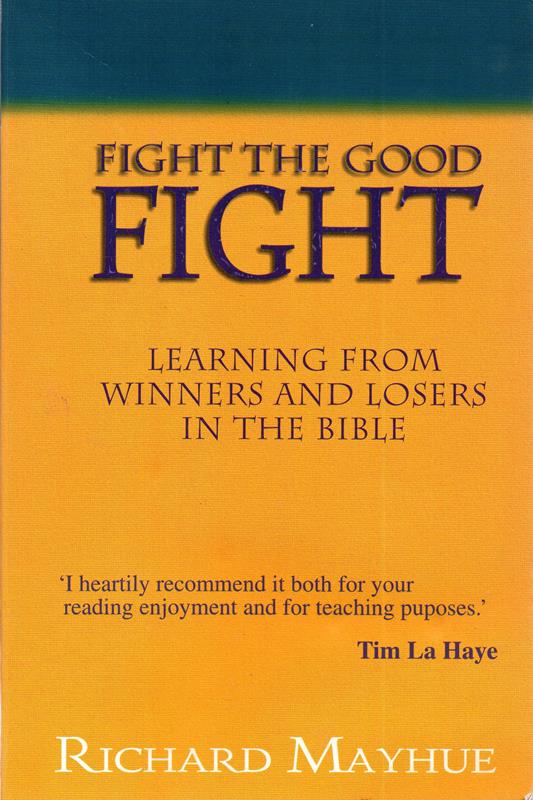 Image for Fight the Good Fight: Learning from Winners and Losers in the Bible