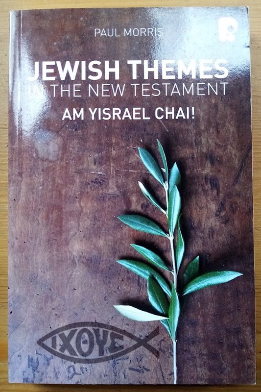 Jewish Themes in the New Testament: Am Yisrael Chai!