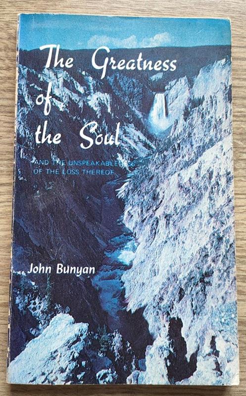 Image for The Greatness of the Soul: and the Unspeakableness of the Loss Thereof