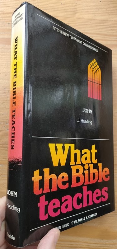 What the Bible Teaches: Ritchie New Testament Commentaries: Volume 6: John