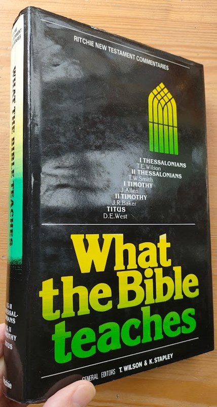 Image for What the Bible Teaches: Ritchie New Testament Commentaries: Volume 3: 1 & 2 Thessalonians; 1 & 2 Timothy; Titus What the Bible Teaches: Ritchie New Testament Commentaries: Volume 3: 1 & 2 Thessalonians; 1 & 2 Timothy; Titus