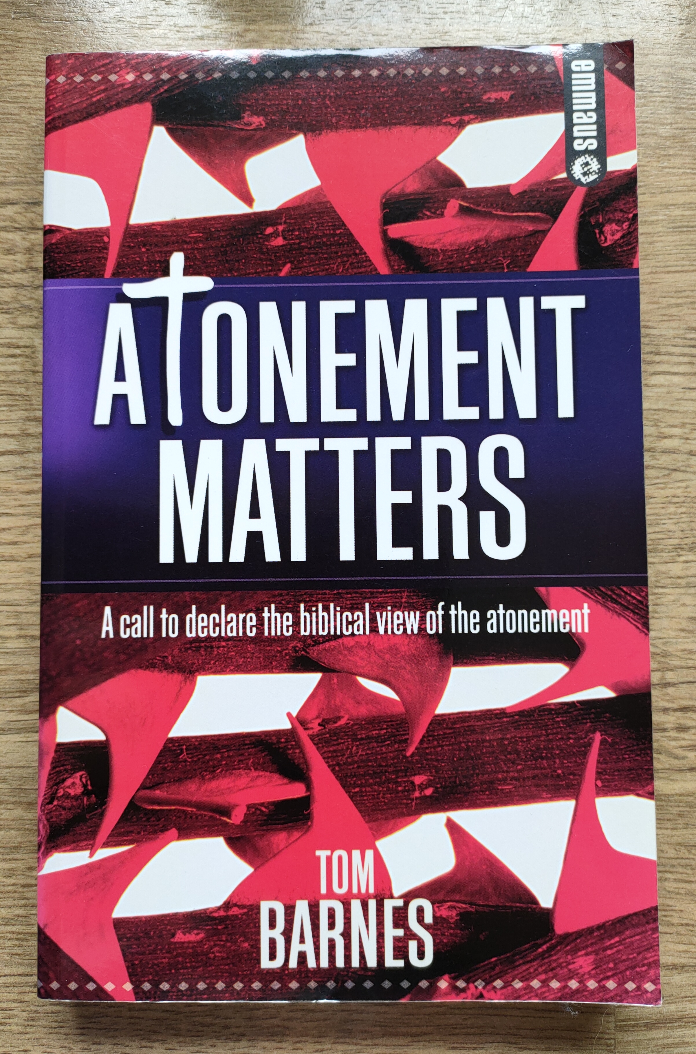 Image for Atonement Matters: A Call to Declare the Biblical View of the Atonement (Emmaus series)