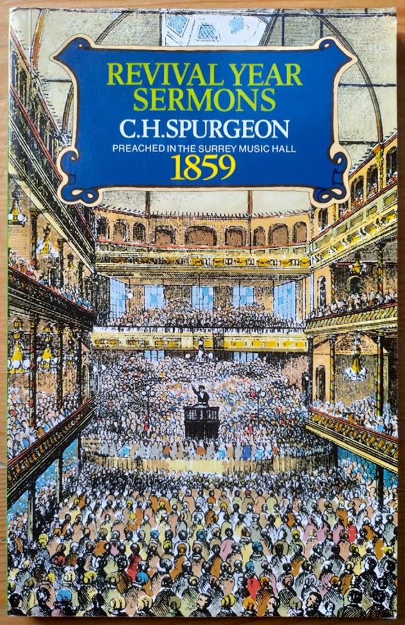 Revival Year Sermons: Preached in the Surrey Music Hall, 1859