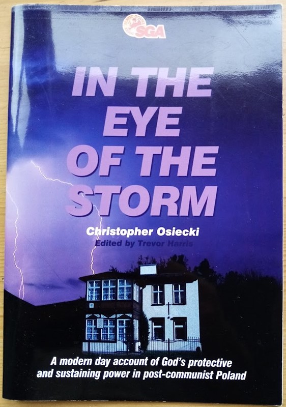In the Eye of the Storm: A Modern Day Account of God's Protective and Sustaining Power in Post-Communist Poland