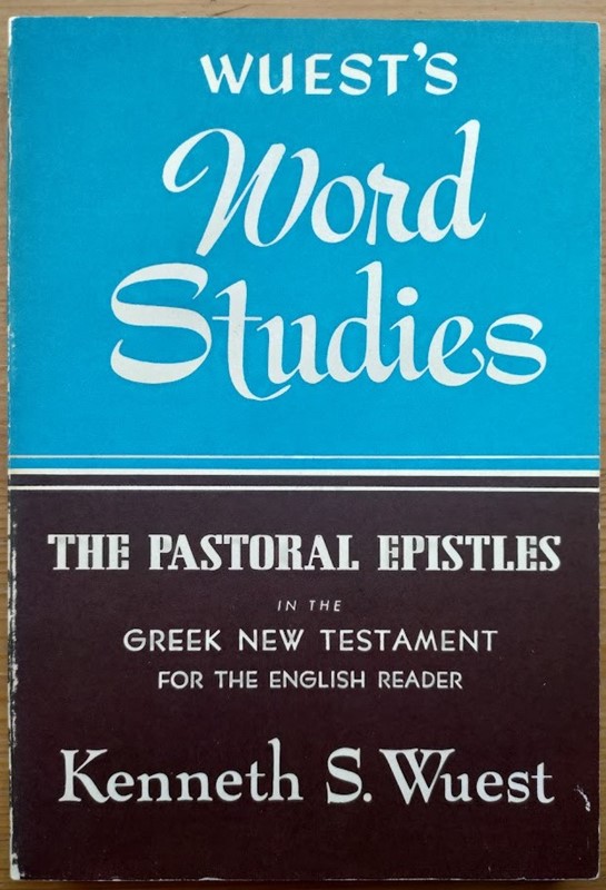 The Pastoral Epistles in the Greek New Testament for the English Reader (Wuest's Word Studies: Vol 12)