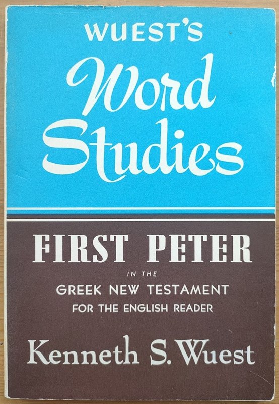First Peter in the Greek New Testament for the English Reader: Wuest's Word Studies Vol 5