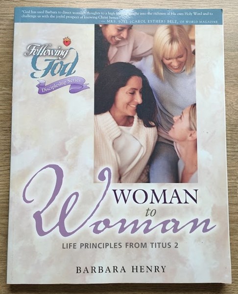 Image for Following God: Woman to Woman: Life Principles from Titus 2: A Bible Study (Following God: Discipleship)