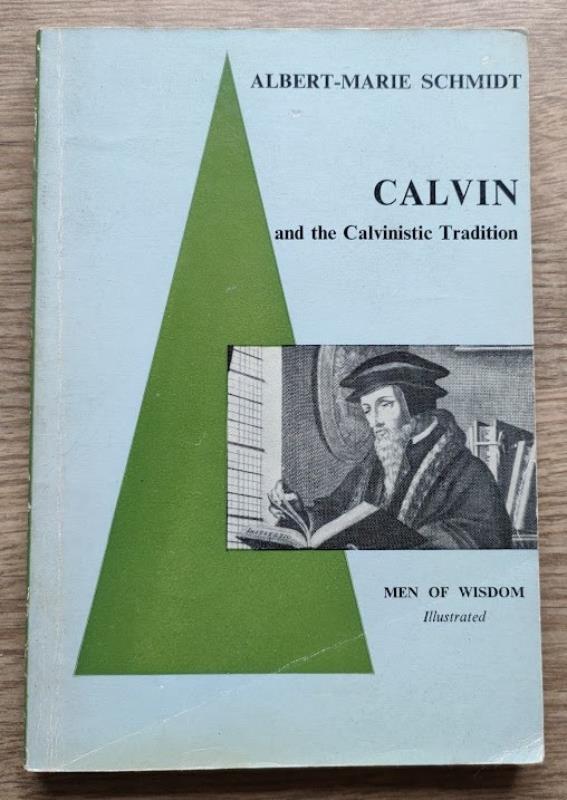 Image for Calvin and the Calvinistic Tradition (Men of Wisdom series)