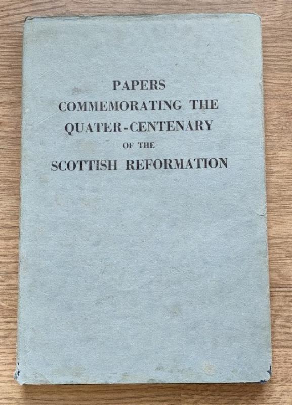 Image for Quater-Centenary of the Scottish Reformation, as Commemorated by the Synod of the Free Presbyterian Church of Scotland, at Edinburgh, May 1960, by the Reading of Papers on the Reformation of 1560