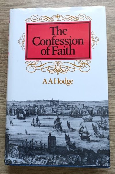 Image for The Confession of Faith: A Handbook of Christian Doctrine Expounding the Westminster Confession