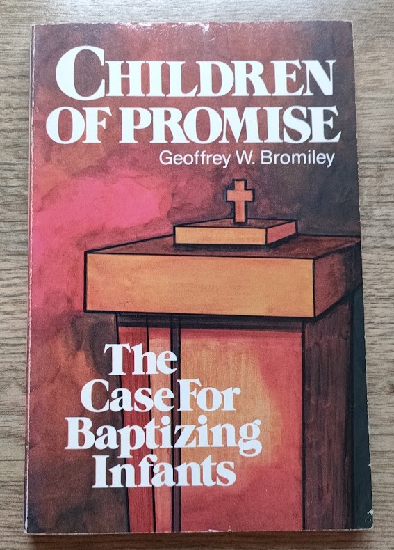 Image for Children of Promise: The Case for Baptizing Infants